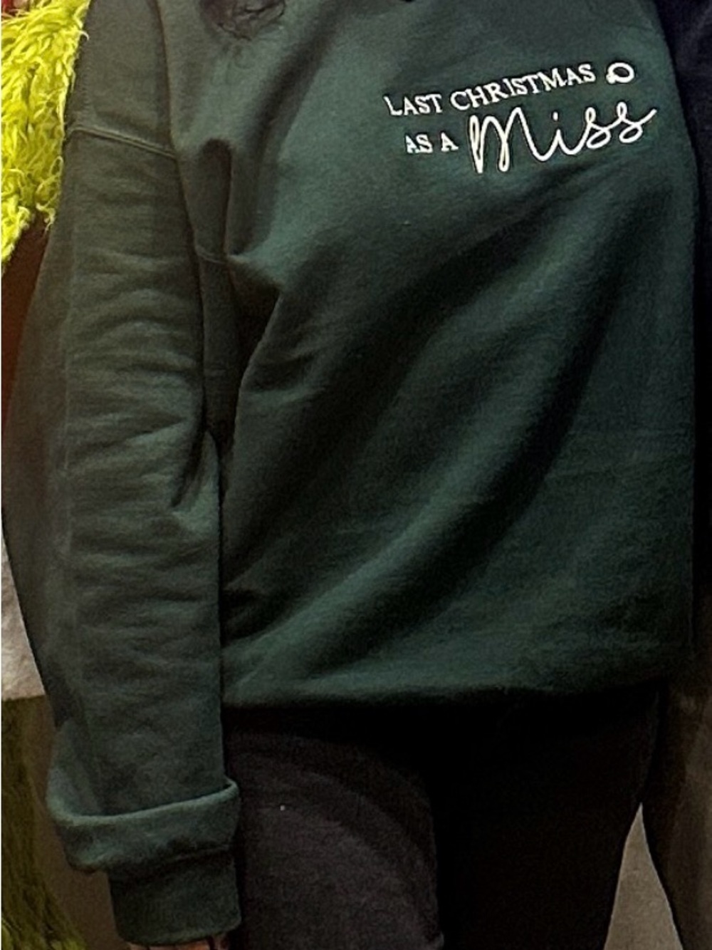 Last Christmas as a Miss Crewneck Sweatshirt - green